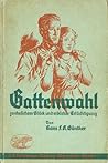 Gattenwahl zu ehelichem Glück und erblicher Ertüchtigung: Sonderausgabe des Reichsbundes der Deutschen Familie