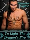 To Light The Dragon's Fire by Margaret   Taylor