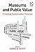 Museums and Public Value: Creating Sustainable Futures