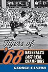 Book cover for The Tigers of '68: Baseball's Last Real Champions