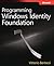 Programming Windows Identity Foundation (Developer Reference)
