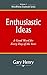 Enthusiastic Ideas by Gary Henry