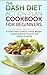 The DASH Diet Action Plan Cookbook for Beginners: A 7-Day Quick Start Guide to Losing Weight, Lowering Blood Pressure and Feeling Amazing: Dash Diet Kindle, ... dash diet recipes, dash diet younger you 1)