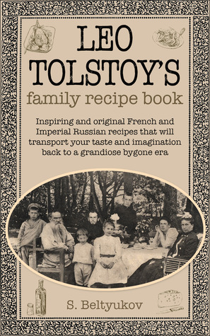 Leo Tolstoy's Family Recipe Book (Kindle Edition)