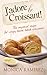 J'adore le croissant!: The mystical gluten free recipe for crispy home-baked croissants