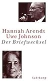Hannah Arendt - Uwe Johnson: Der Briefwechsel 1967 - 1975