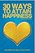 30 Ways To Attain Happiness