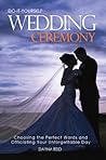 Do-it-Yourself Wedding Ceremony by Dayna Reid Do-it-Yourself Wedding Ceremony by Dayna Reid