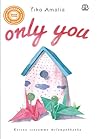 Only You by Mustika N. Amalia Only You by Mustika N. Amalia