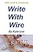 Write With Wire: Your Gift,...