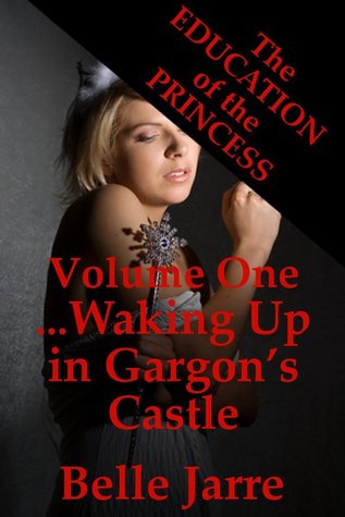 Waking Up in Gargon's Castle (The Education of the Princess Book 1)