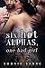 Six Hot Alphas, One Bad Girl