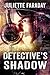 Detective's Shadow by Juliette Faraday