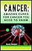 Cancer: Amazing Cures for Cancer You Need to Know