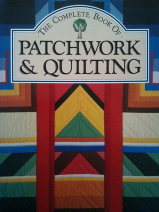 The Complete Book of Patchwork & Quilting