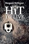 Hit to Live ~ The Finale by Margaret McHeyzer