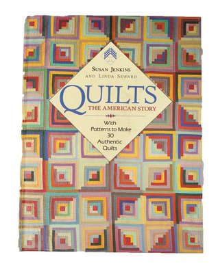 Quilts: The American Story - with Patterns to Create 30 Authentic Quilts