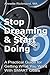 Stop Dreaming & Start Doing: A Practical Guide for Getting What You Want With SMART Goals