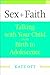 Sex + Faith: Talking with Your Child from Birth to Adolescence