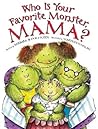 Who Is Your Favorite Monster, Mama?