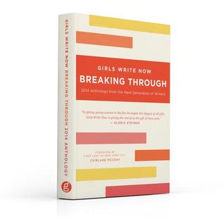 Breaking Through Girls Write Now 2014 Anthology