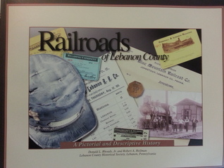 Railroads of Lebanon County Pennsylvania: A Pictorial and Descriptive History
