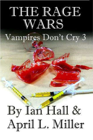 The Rage Wars (Vampires Don't Cry, #3)