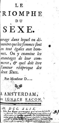 Le triomphe du sexe; ouvrage dans lequel on démontre que les femmes sont en tout égales aux hommes : on y examine les avantages de leur commerce, et quel doit être l'amour réciproque des deux sexes