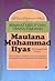 Riwayat Hidup Dan Usaha Dakwah Maulana Muhammad Ilyas