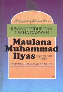Riwayat Hidup Dan Usaha Dakwah Maulana Muhammad Ilyas (Paperback)
