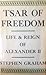 Tsar of Freedom: Life & Reign of Alexander II