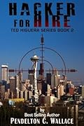 Hacker For Hire (Ted Higuera Series #2)