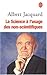 La science à l'usage des non-scientifiques by Jacquard