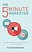 The 5-Minute Marketer: 395 ways to market your business in just five minutes