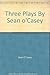 Three Plays By Sean o'Casey