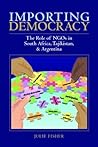 Importing Democracy by Julie  Fisher