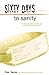 Sixty Days to Sanity, A Col...