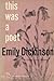 This Was a Poet :Emily Dickinson