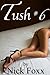 Tush #6