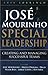 Jose Mourinho - Special Leadership: Creating and Managing Successful Teams