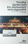 Ein Jahrhundert wird abgewählt: aus den Zentren Mitteleuropas 1980-1990 Ein Jahrhundert wird abgewählt: aus den Zentren Mitteleuropas 1980-1990