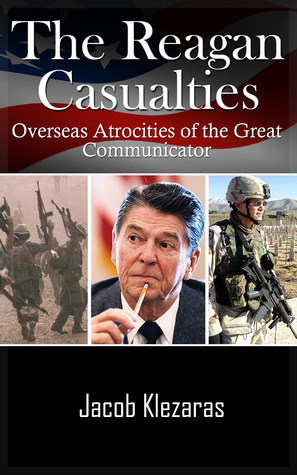 The Reagan Casualties: Overseas Atrocities of the Great Communicator