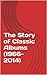 The Story of Classic Albums (1966-2014)