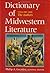 Dictionary of Midwestern Literature: Volume One: The Authors