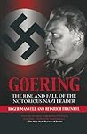 Goering: The Rise and Fall of the Notorious Nazi Leader