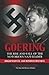 Goering: The Rise and Fall of the Notorious Nazi Leader