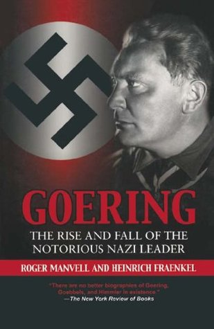 Goering: The Rise and Fall of the Notorious Nazi Leader (Kindle Edition)