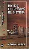No nos extrañará el sistema by Antonio Malpica