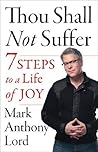 Thou Shall Not Suffer: 7 Steps To A Life Of Joy Thou Shall Not Suffer: 7 Steps To A Life Of Joy
