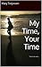 My Time, Your Time by Mary Torjussen